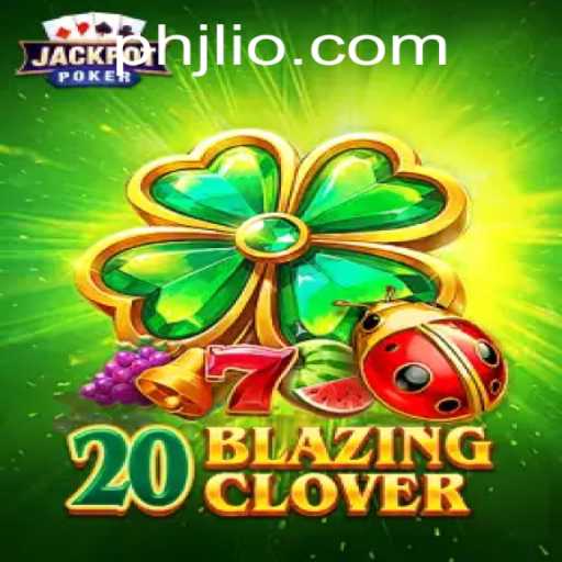 20BlazingClover: A Thrilling New Adventure in Gaming